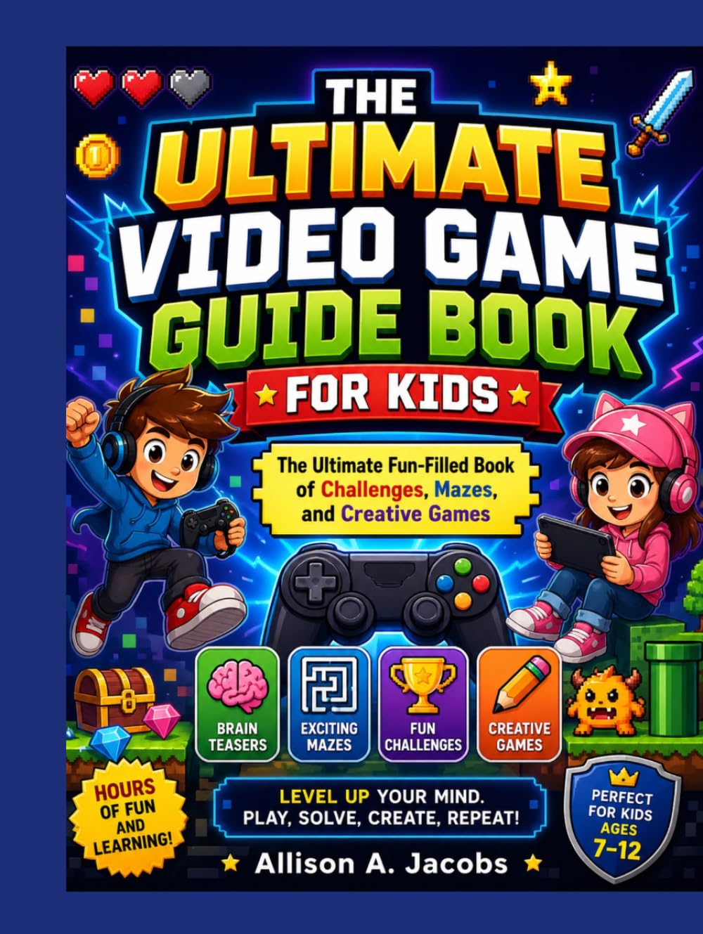 THE ULTIMATE VIDEO GAME GUIDE BOOK FOR KIDS: The Ultimate Fun-Filled Book of Challenges, Mazes, and Creative Games