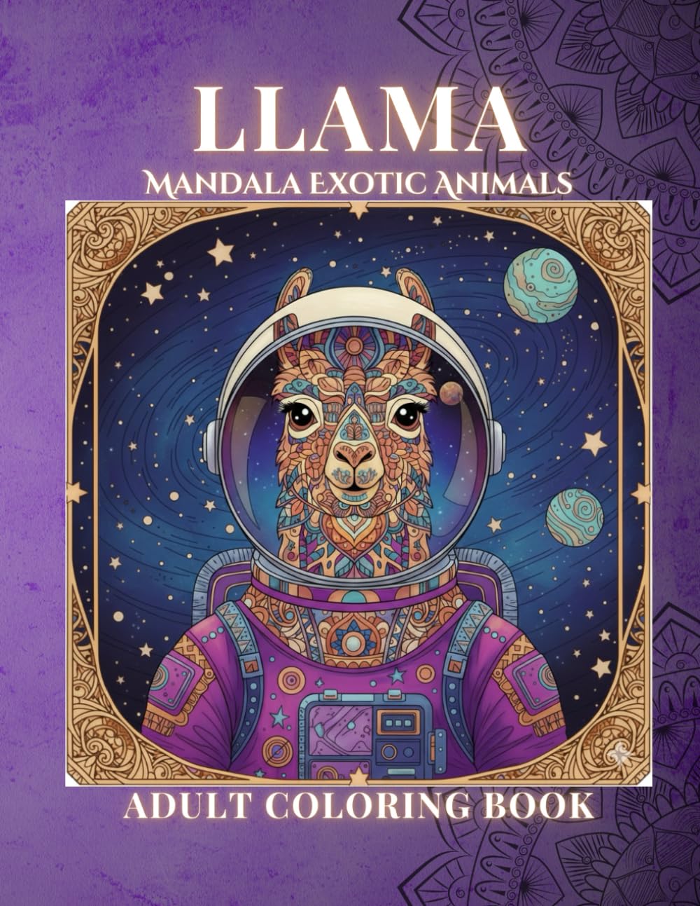 Mandala Llama - Exotic Animal Coloring Book for Adults: Whimsical & Intricate Designs for Relaxation and Stress Relief