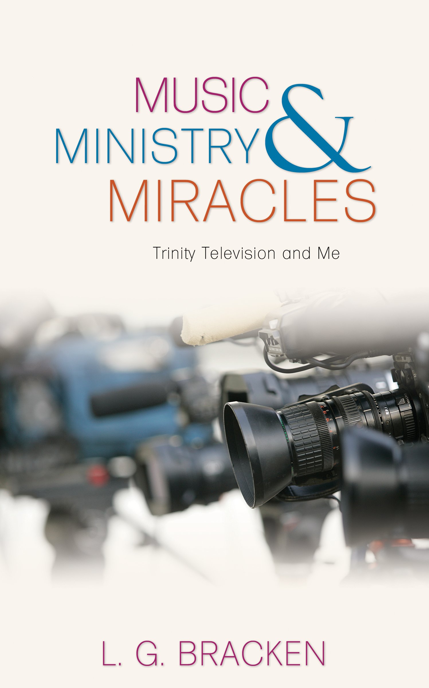 Music, Ministry and Miracles: Trinity Television and Me