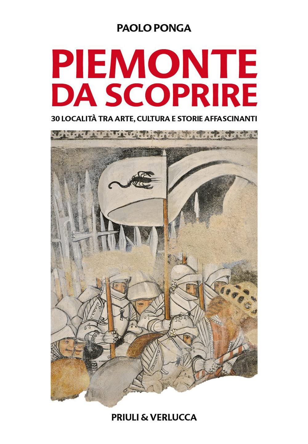 Piemonte Da Scoprire. 30 Località Tra Arte, Cultura E Storie Affascinanti - 4