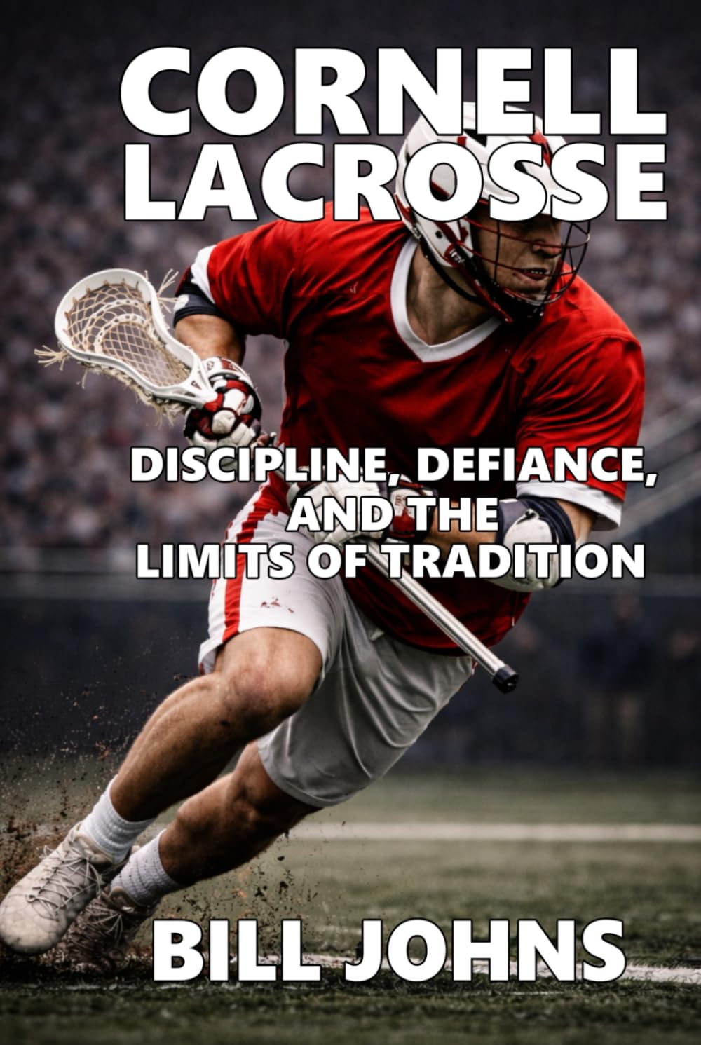 Cornell Lacrosse: Discipline, Defiance, and the Limits of Tradition (The Sacred Game)