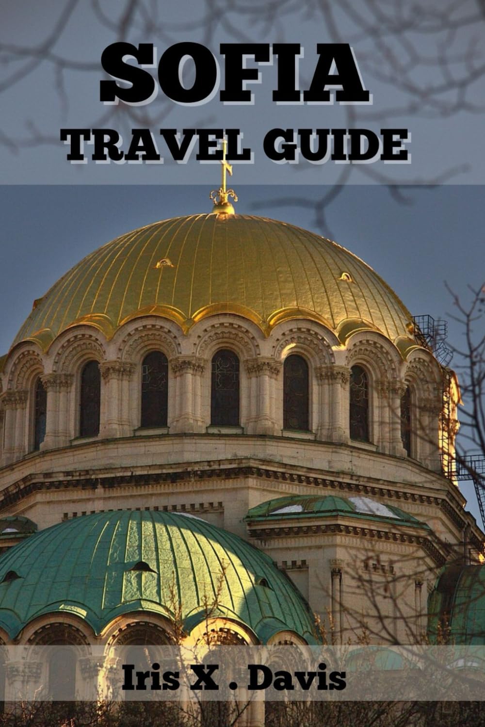 SOFIA Travel Guide 2024: Embracing the Soul of the City (Wanderlust Chronicles)