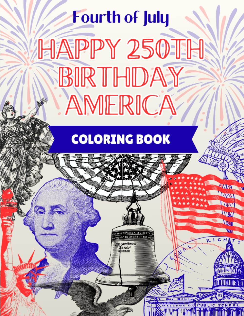 Fourth of July; Happy 250th Birthday America; Kids USA Coloring Book