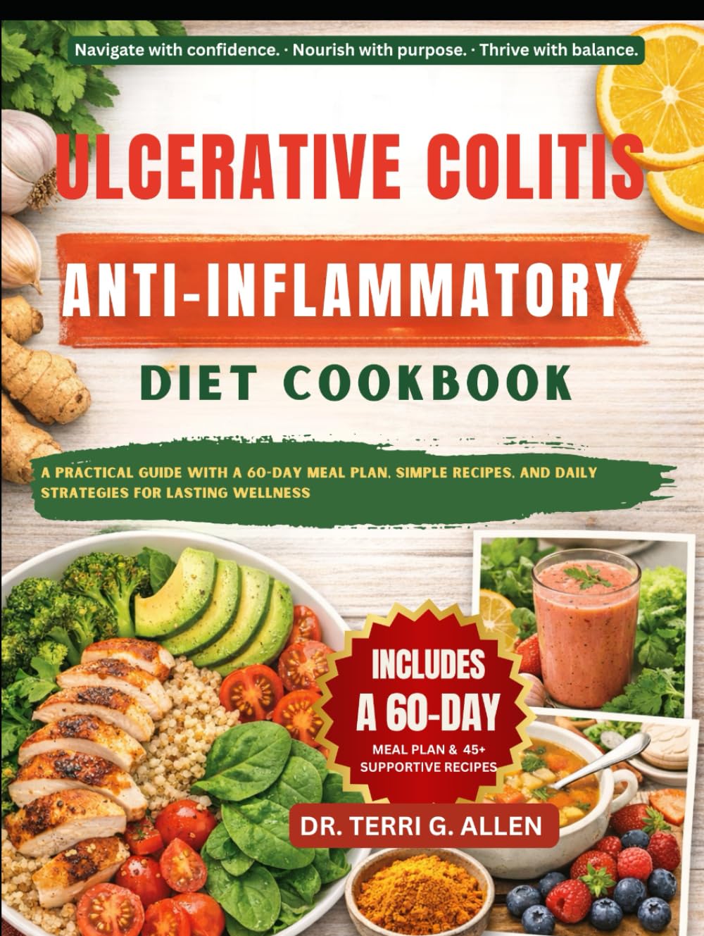 ULCERATIVE COLITIS ANTI-INFLAMMATORY DIET COOKBOOK: A Practical Guide With A 60-Day Meal Plan, Simple Recipes, And Daily Strategies For Lasting Wellness