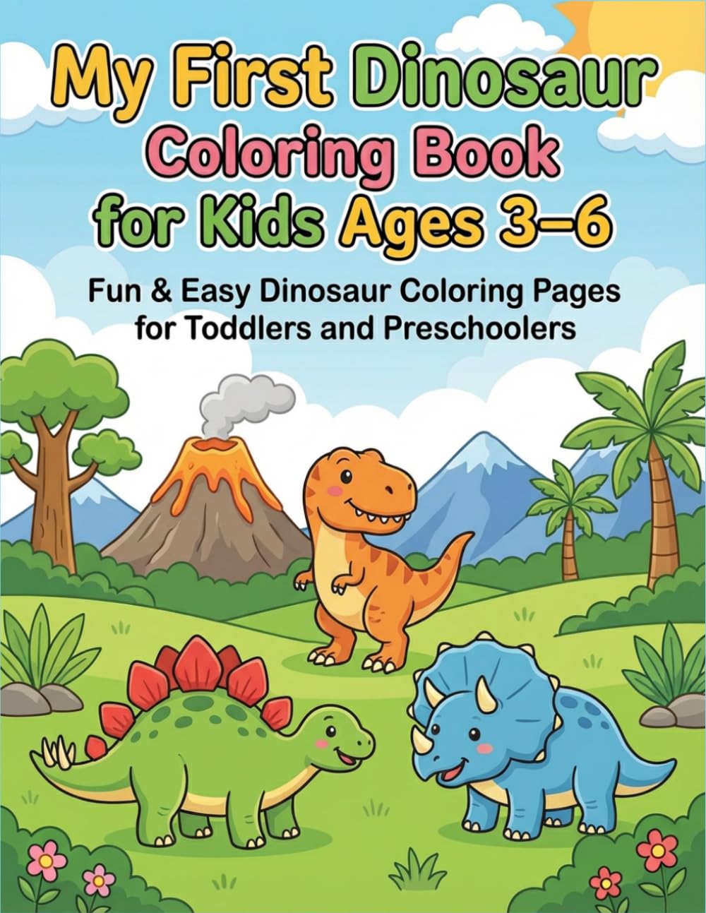 My First Big Book of Dinosaurs: 30 Cute and Simple Dinosaur Coloring Pages with Thick, Bold Lines Perfect for Toddlers and Preschoolers