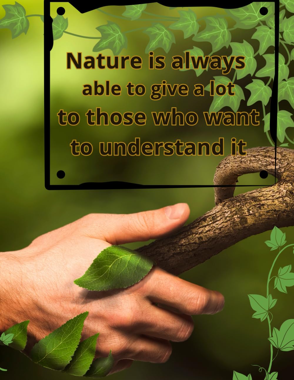 Nature is always able to give a lot to those who want to understant it