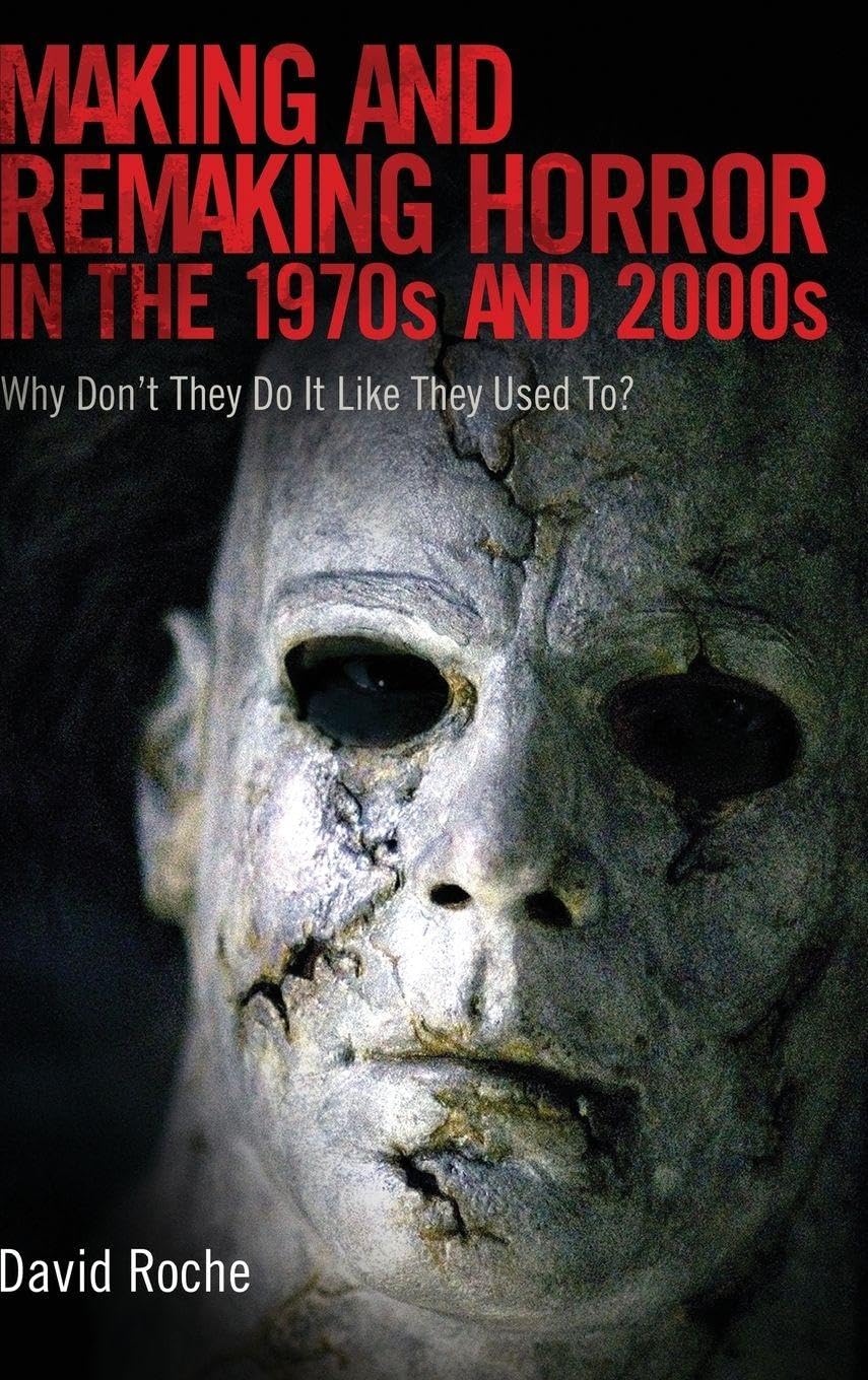 Making and Remaking Horror decode les secrets des remakes de films de genre des annees 70 et 2000