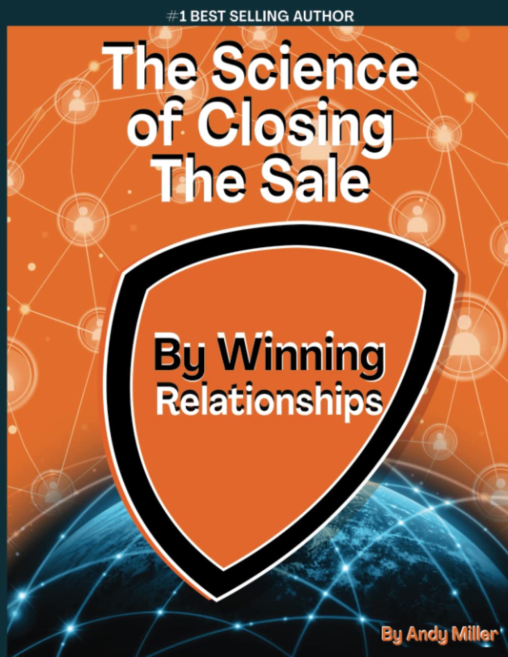 The Science of Closing the Sale: By Winning Relationships