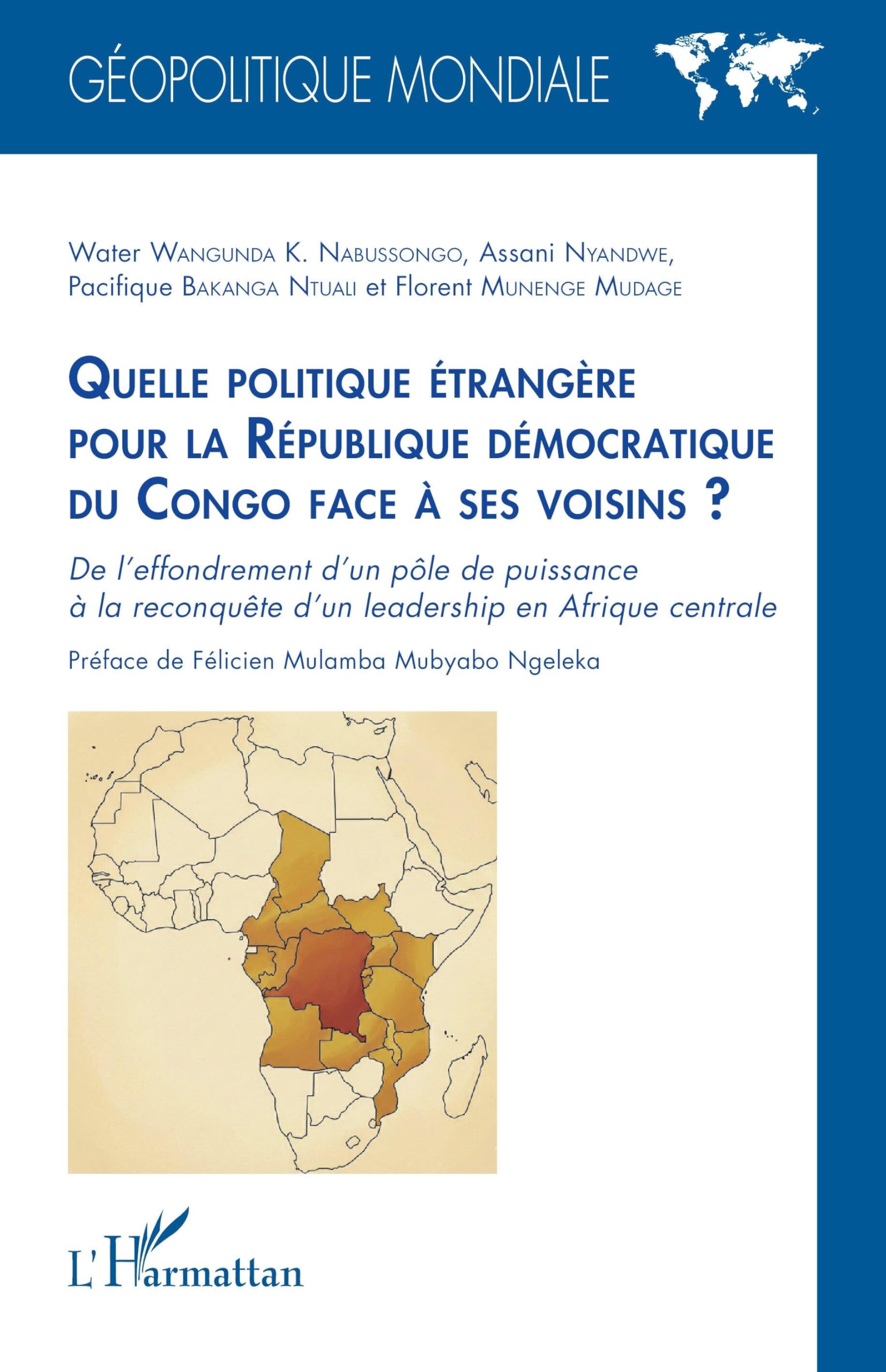 Quelle politique étrangère pour la République démocratique du Congo face à ses voisins ?: De l'effondrement d'un pôle de puissance à la reconquête ... en Afrique centrale (Géopolitique Mondiale)