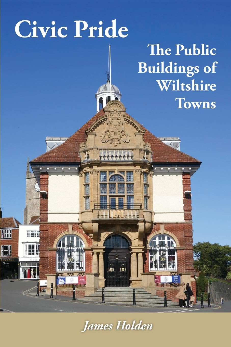 Civic Pride: the Public Buildings of Wiltshire Towns (Wiltshire Buildings Record)