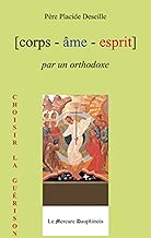 Download Corps Âme Esprit par un Orthodoxe: Choisir la guérison (Corps - Âme - Esprit) PDF