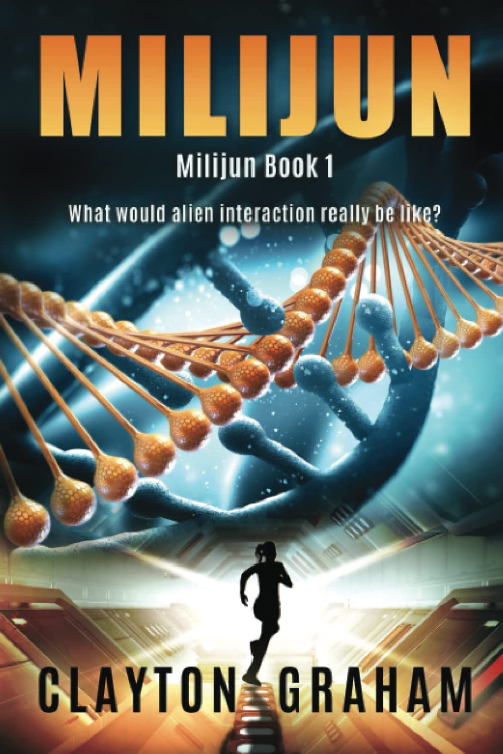 Milijun: What would alien interaction really be like?: 1 (Milijun - A Gripping First Contact Series)