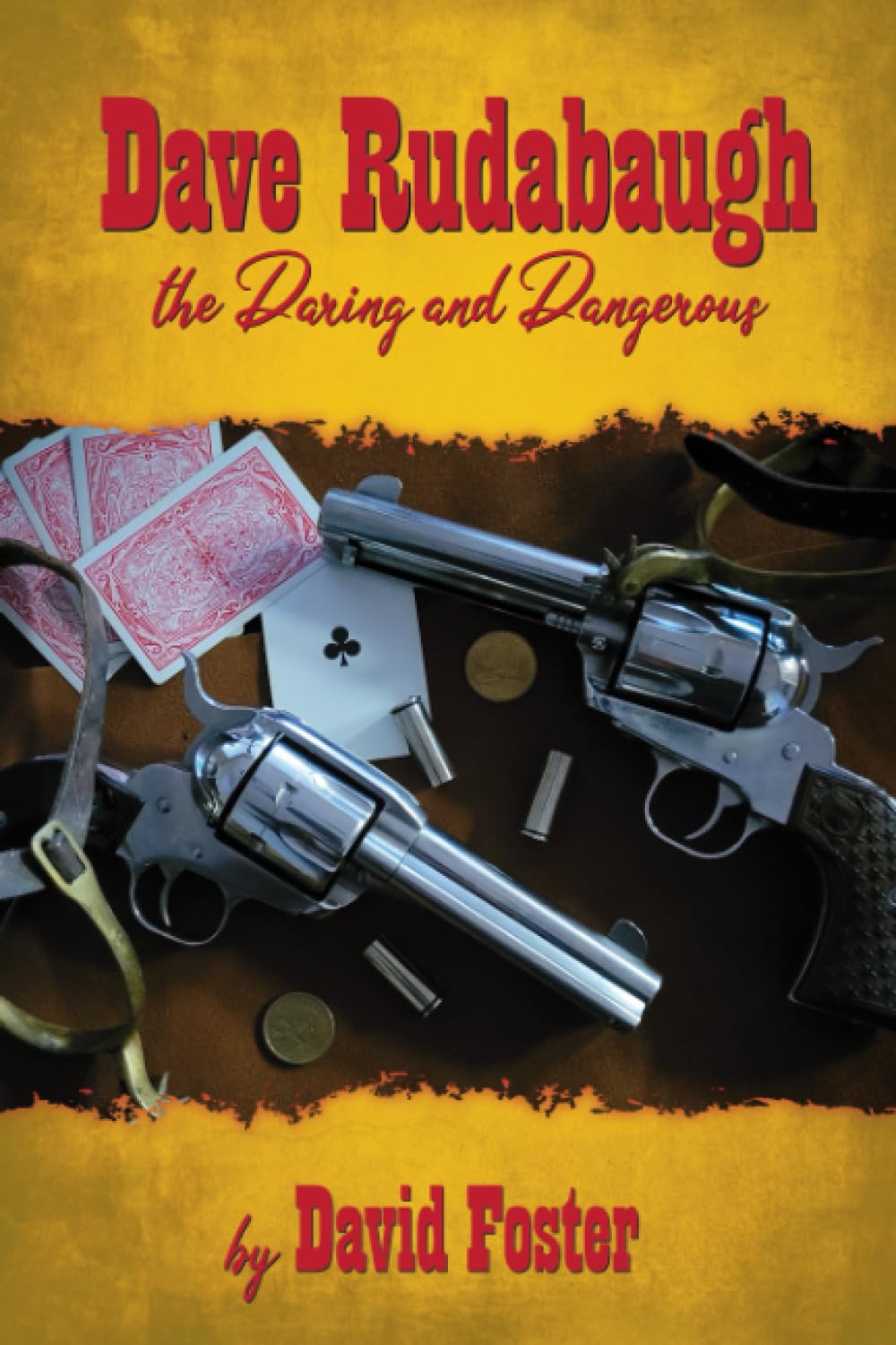 Dave Rudabaugh: the Daring and Dangerous