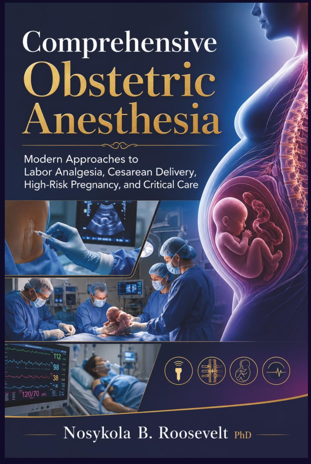 Comprehensive Obstetric Anesthesia: Modern Approaches to Labor Analgesia, Cesarean Delivery, High-Risk Pregnancy, and Critical Care