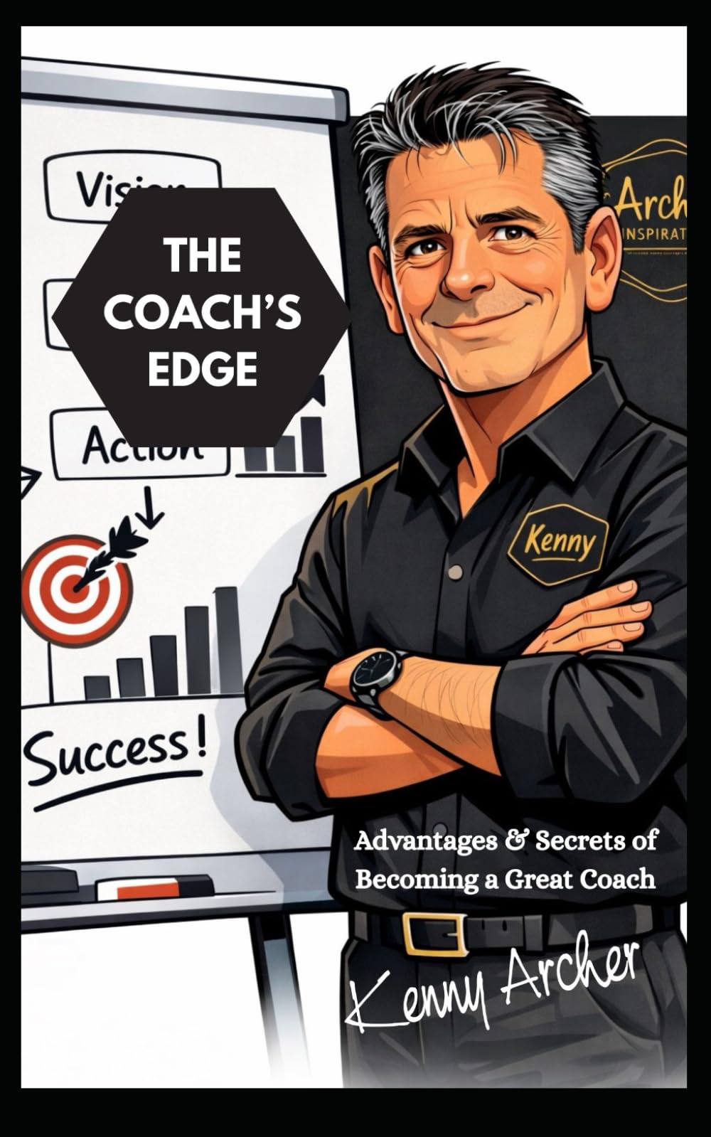 The Coach's Edge: Advantages & Secrets of Becoming a Great Coach (ENVISION•INSPIRE•ACHIEVE in Business)