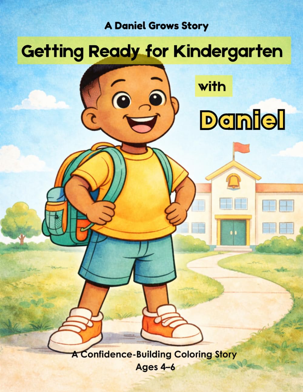 Getting Ready for Kindergarten with Daniel: A Confidence-Building Coloring Story for Ages 4–6