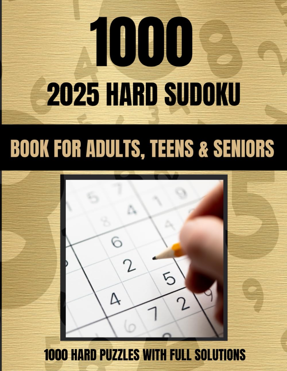 2025 Hard Sudoku Puzzle Book for Adults: 1000 Sudoku Puzzles For Adults, Gold Edition, Gift For All Occasions