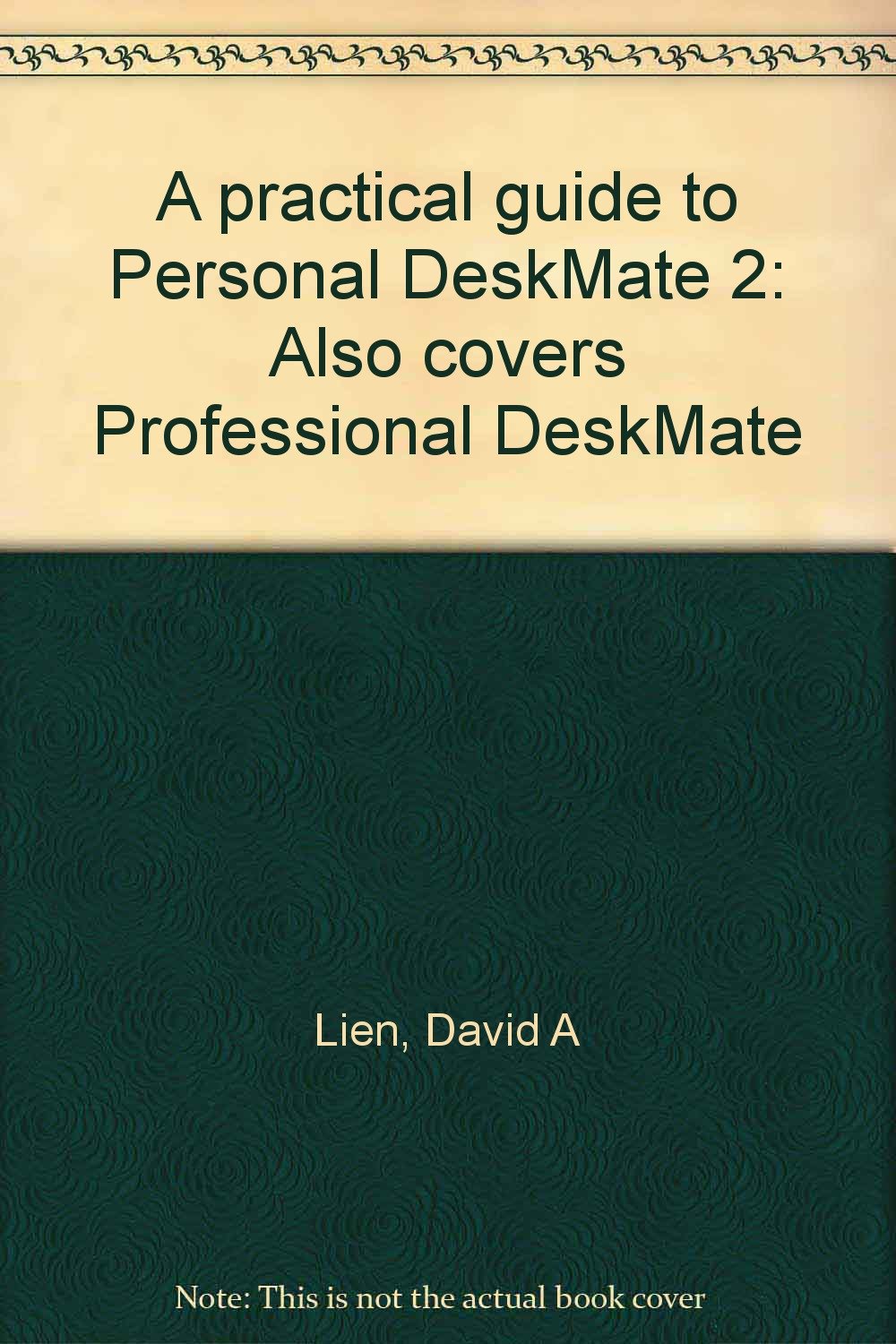 A practical guide to Personal DeskMate 2: Also covers Professional DeskMate