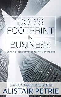 God's Footprint In Business: Bringing Transformation to the Marketplace (Releasing the Kingdom of Heaven)