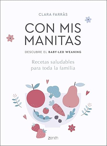 Con mis manitas. Descubre el Baby-Led Weaning: Recetas saludables para toda la familia (Superfamilias)