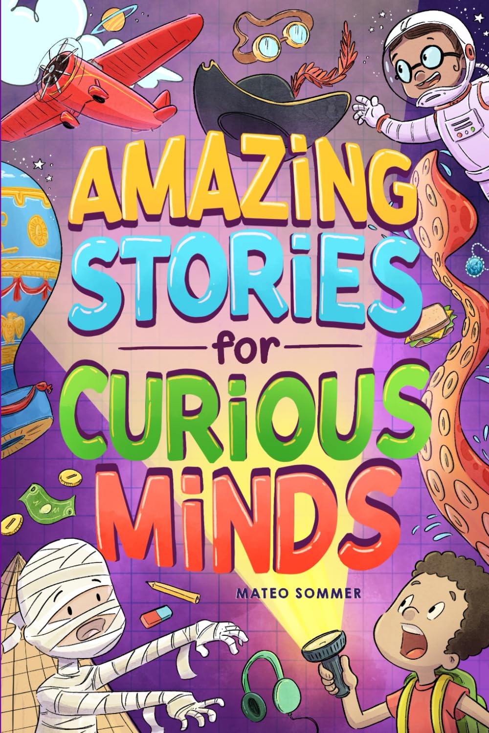Amazing Stories for Curious Minds: An Adventure-Filled Book for Kids Inspired by Science and History with Brain-Boosting Riddles (Chapter Books for 3rd, 4th, and 5th Graders)