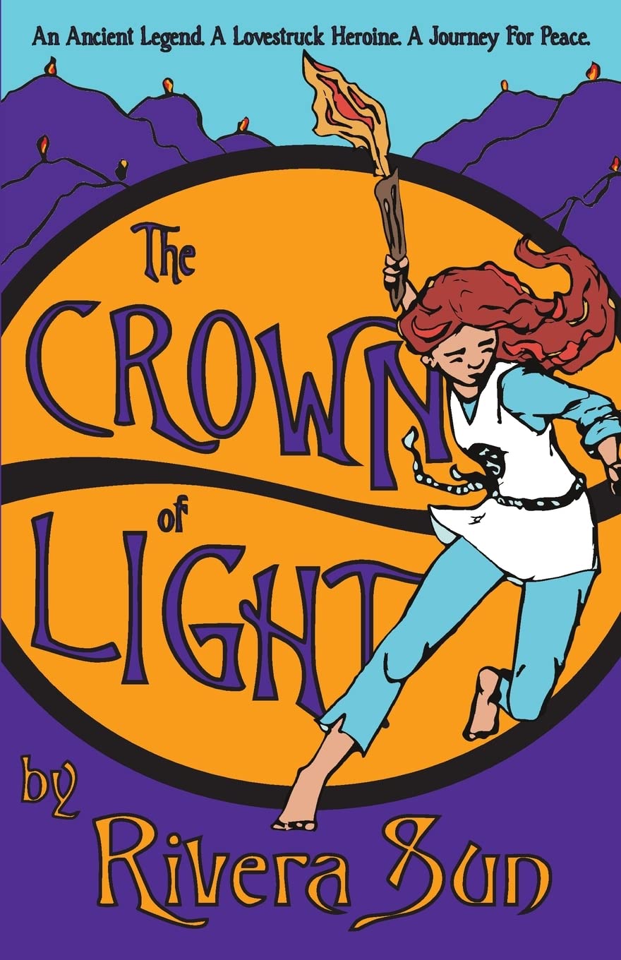 The Crown of Light: an Ancient Legend, a Lovestruck Heroine, a Journey for Peace (Ari Ara Series - In a world of war and warriors, one girl wages peace.)