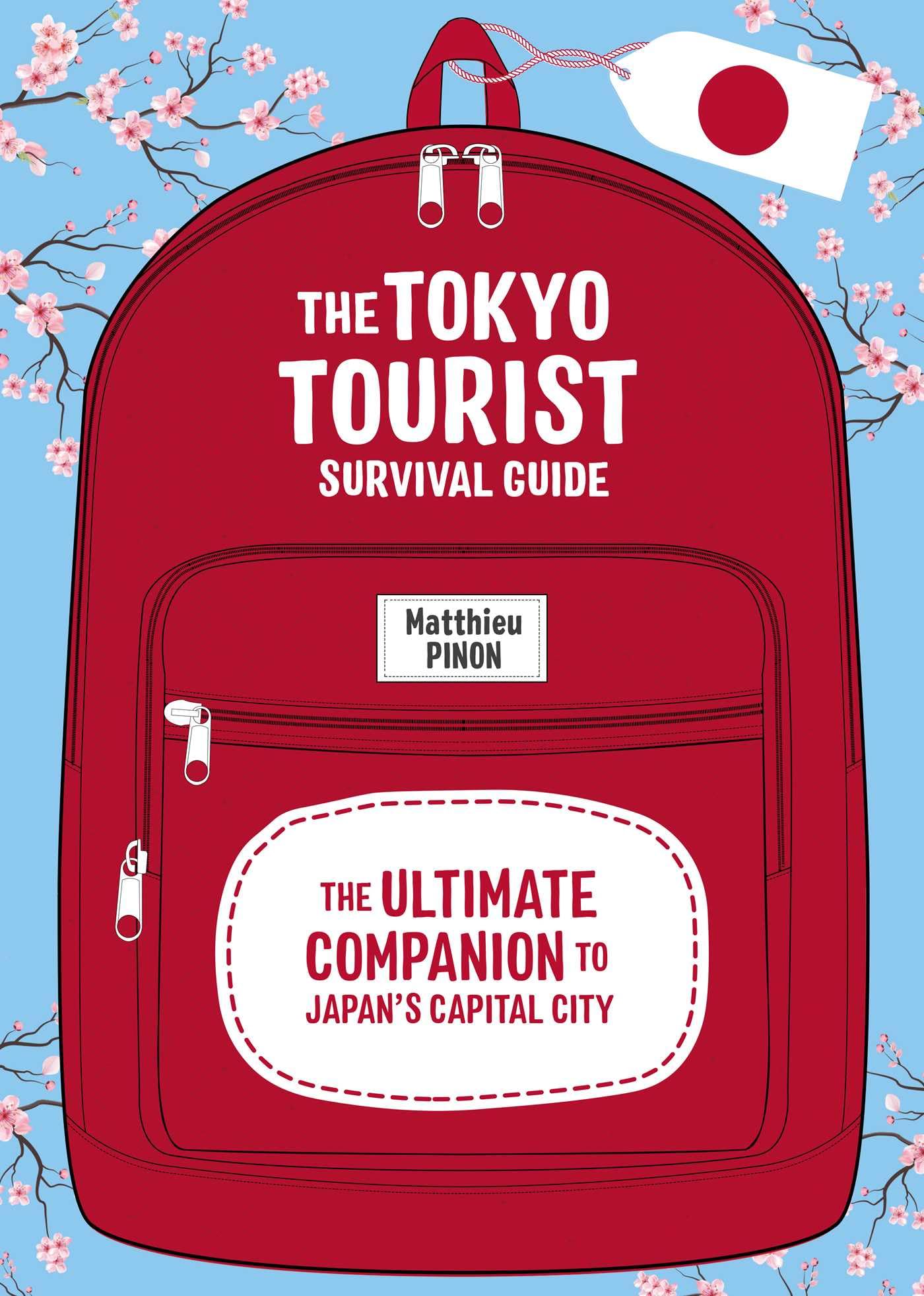 Tokyo Tourist Survival Guide: The Ultimate Companion to Japan's Capital City