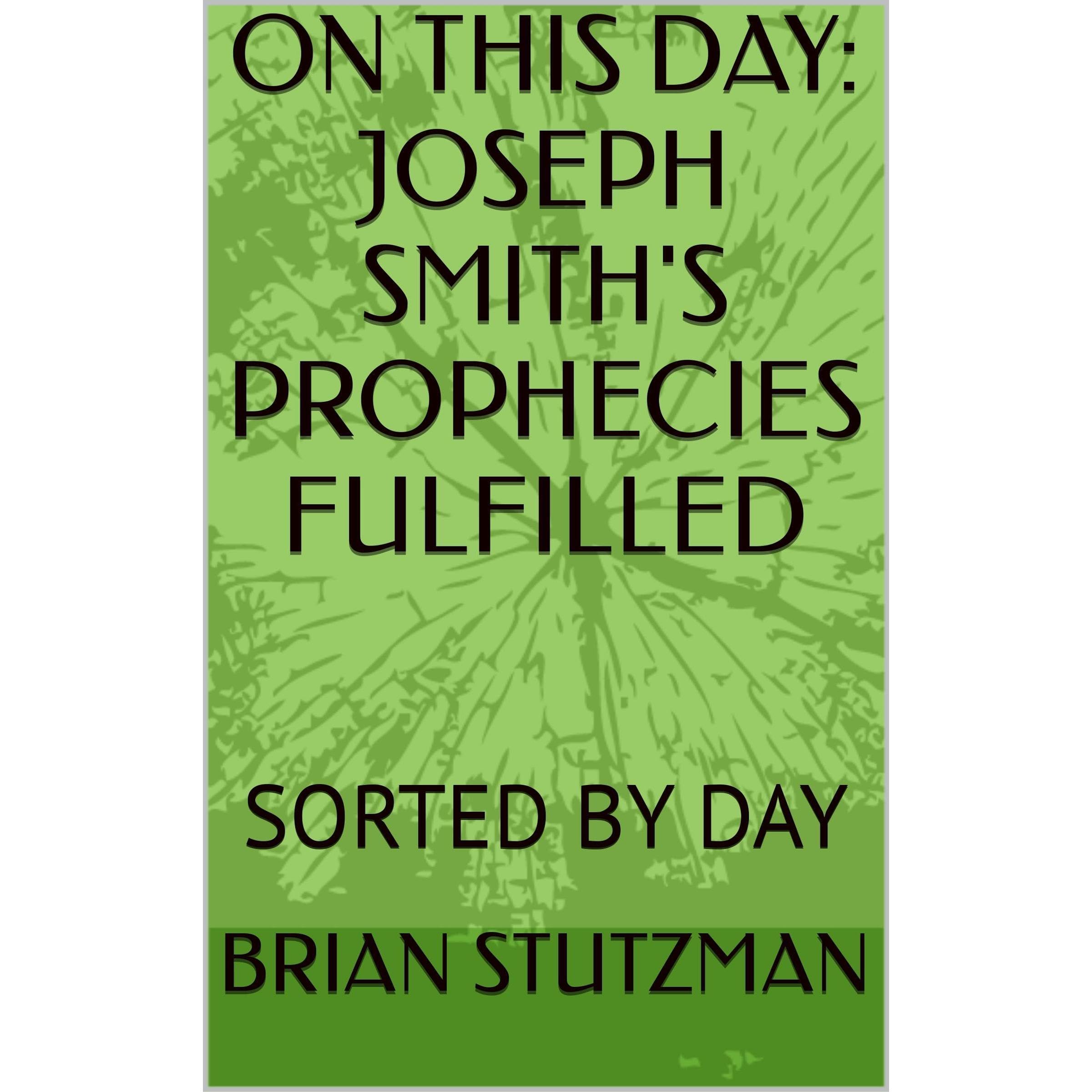 ON THIS DAY: JOSEPH SMITH'S PROPHECIES FULFILLED