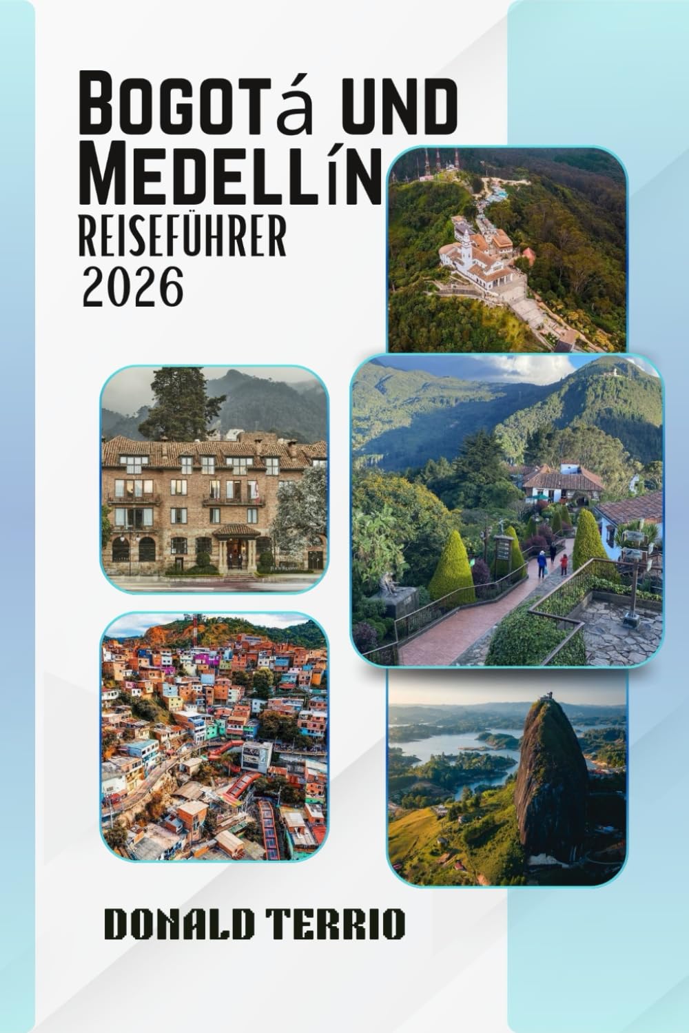 Bogotá und Medellín REISEFÜHRER 2026: Entdecken Sie Kolumbiens Top-Attraktionen, historische Sehenswürdigkeiten, lokale Küche und kulturelle Erlebnisse für Erstreisende
