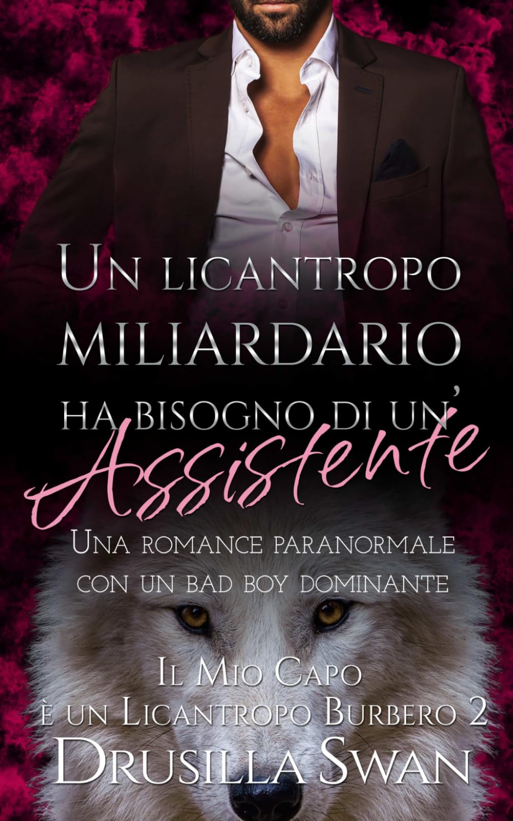 Un licantropo miliardario ha bisogno di un’assistente: Una romance paranormale con un bad boy dominante (Il Mio Capo è un Licantropo Burbero)