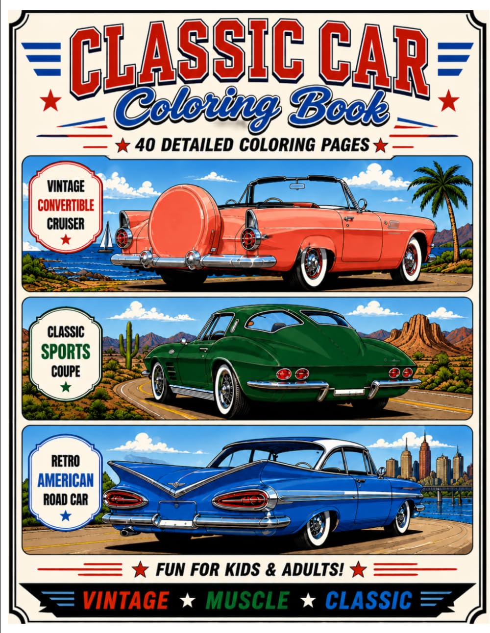 Classic Car Coloring Book: 40 Detailed Coloring Pages of Vintage Cars, Muscle Cars, Hot Rods, Route 66 Cruisers and American Classics