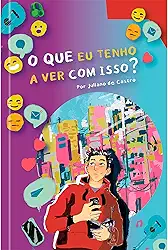 O que eu tenho a ver com isso?: Reflexões profundas sobre fé, emoções e propósito em tempos difíceis (Volume 1)