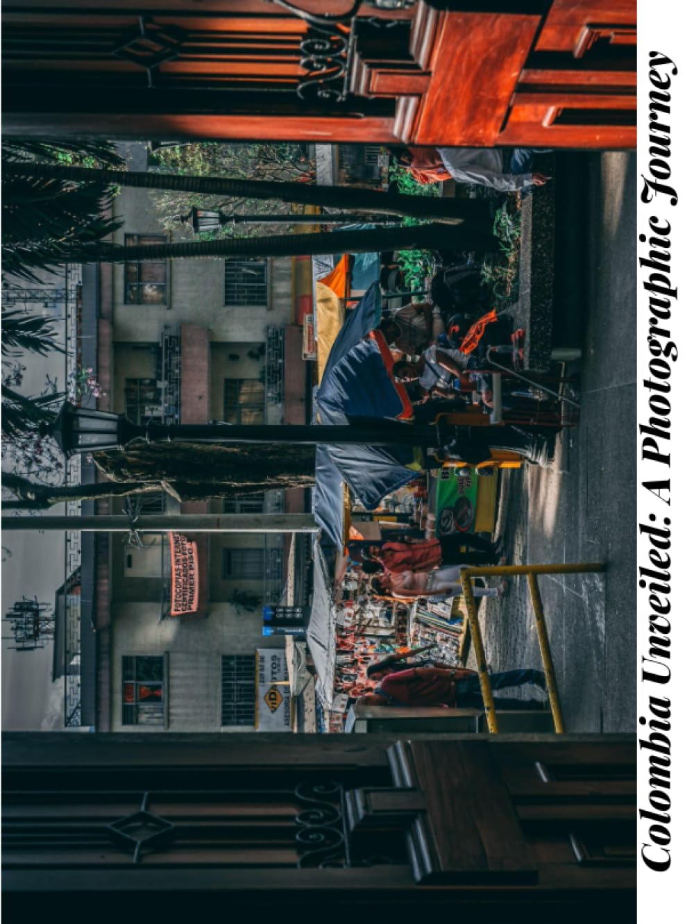 Colombia Unveiled: A Photographic Journey (Journeys Unveiled)