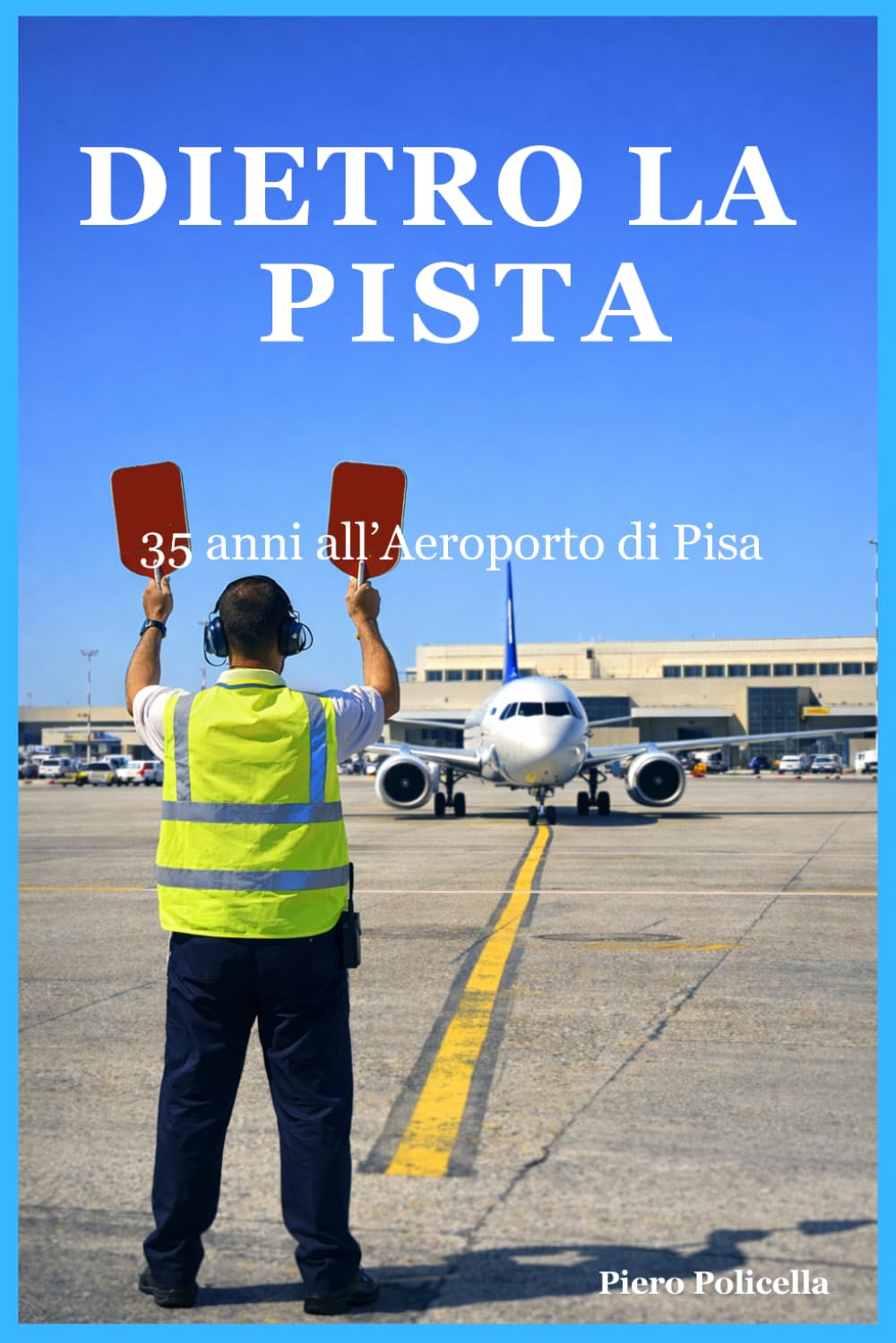 Dietro la Pista: 35 anni all’Aeroporto di Pisa