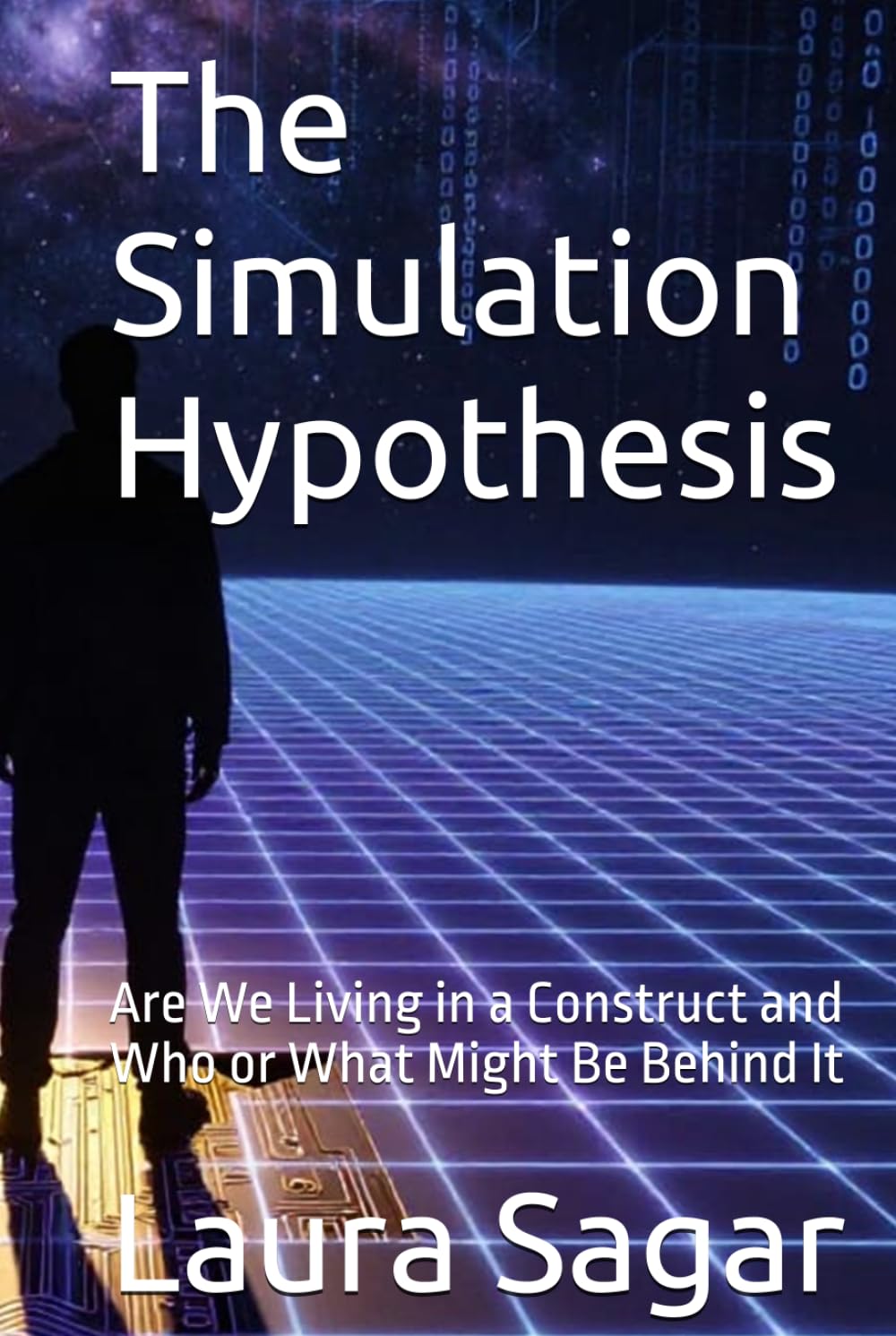 The Simulation Hypothesis: Are We Living in a Construct and Who or What Might Be Behind It (Beyond Reality III)