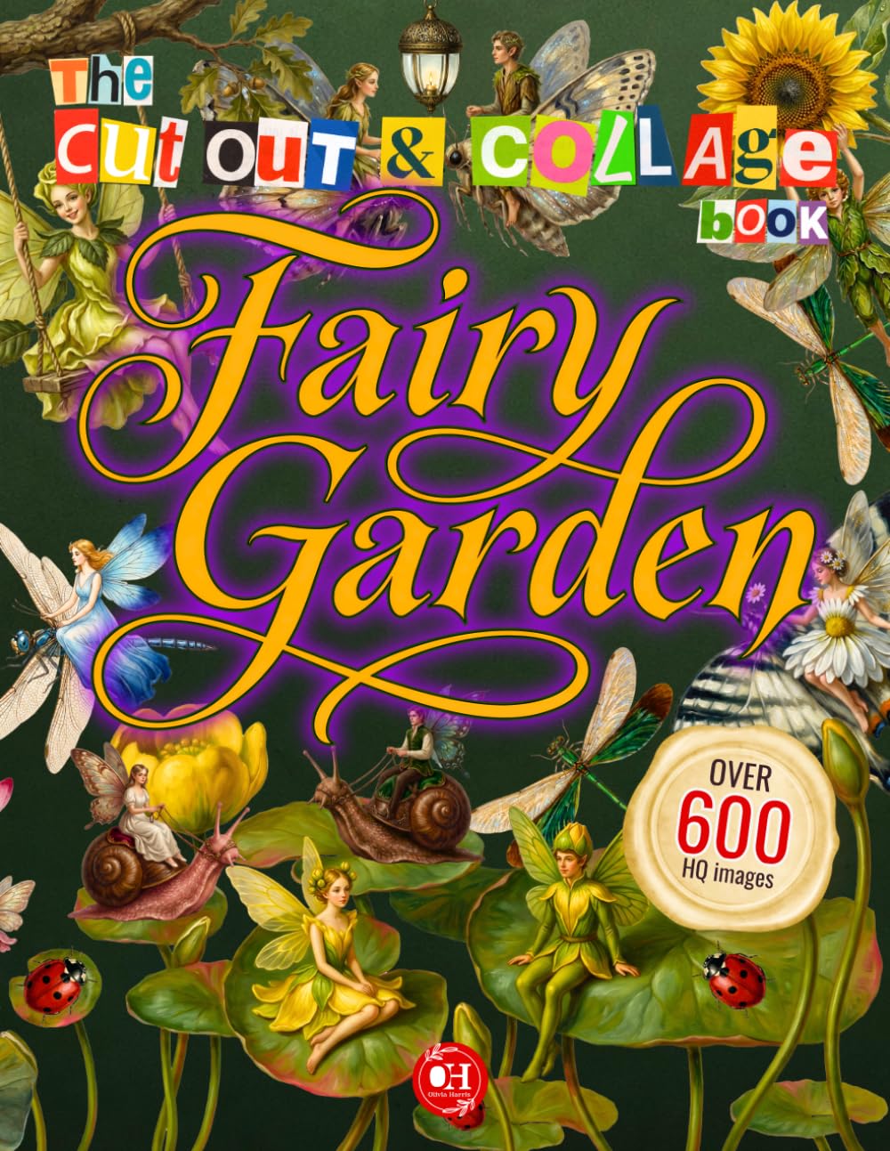 Fairy Garden Cut Out and Collage Book: 600+ Whimsical Illustrations of Fairies, Magical Elements, Flowers, and Nature Ephemera, plus Alphabet for Collaging, Scrapbooking, Decoupage, and Paper Crafts
