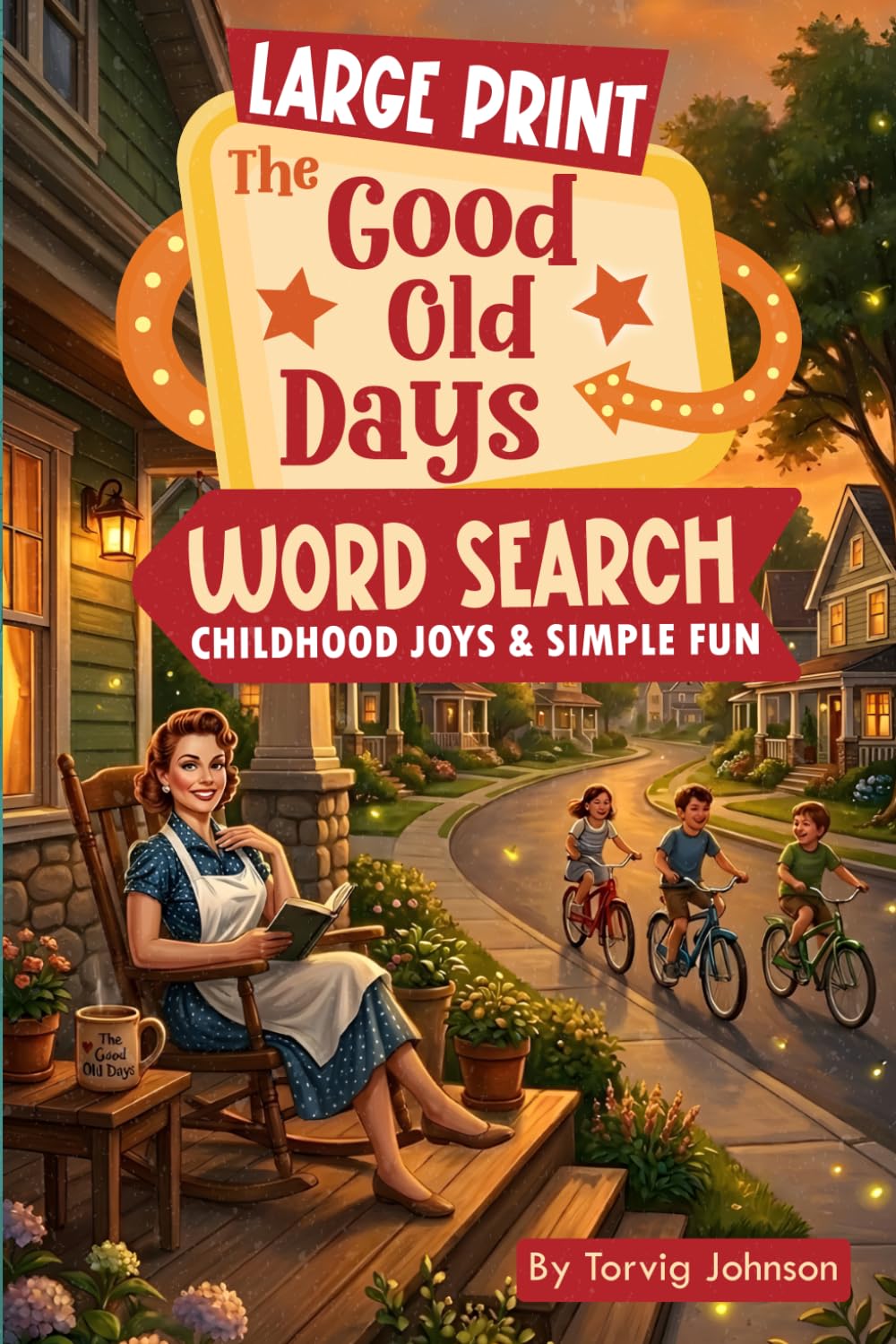 The Good Old Days: Childhood Joys & Simple Fun: Large Print Word Search (The Good Old Days Series)