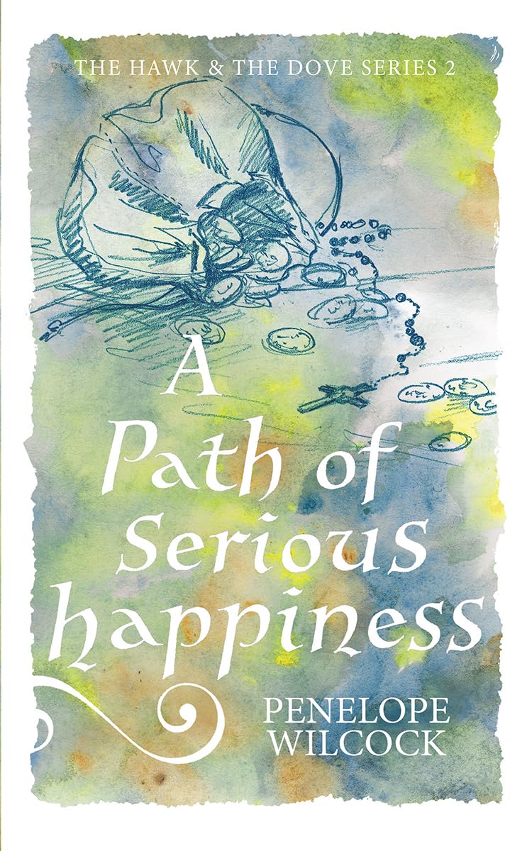 A PATH OF SERIOUS HAPPINESS (The Hawk and the Dove, Series Two Book 3)