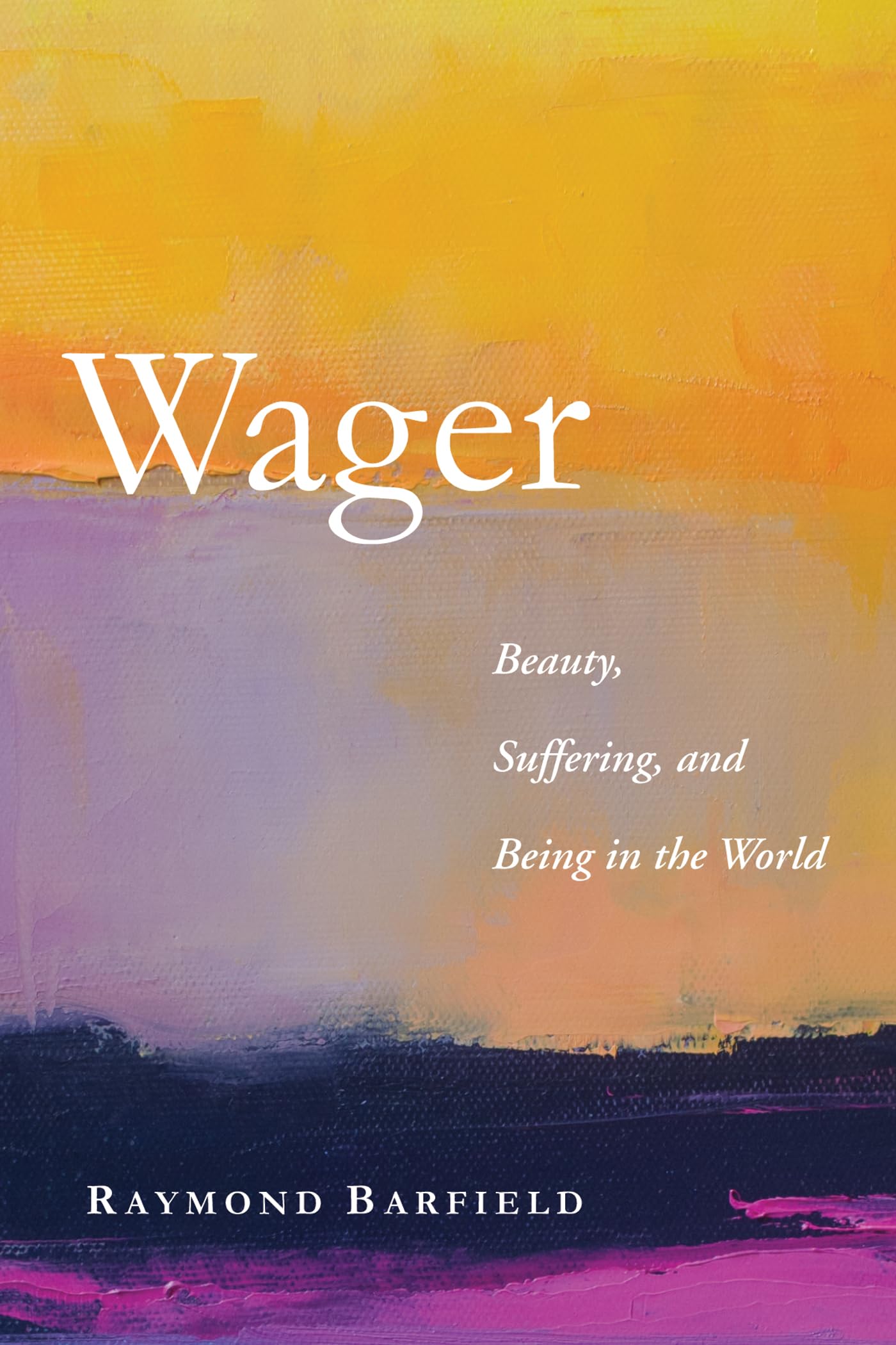 Buy Wager: Beauty, Suffering, and Being in the World — BookShops.in