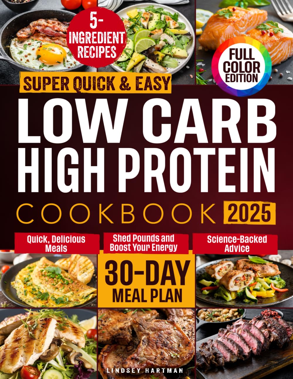Super Quick & Easy Low-Carb High Protein Cookbook: 5-Ingredient Recipes for Fast, Delicious Meals to Shed Pounds & Boost Energy Without the Stress. 30