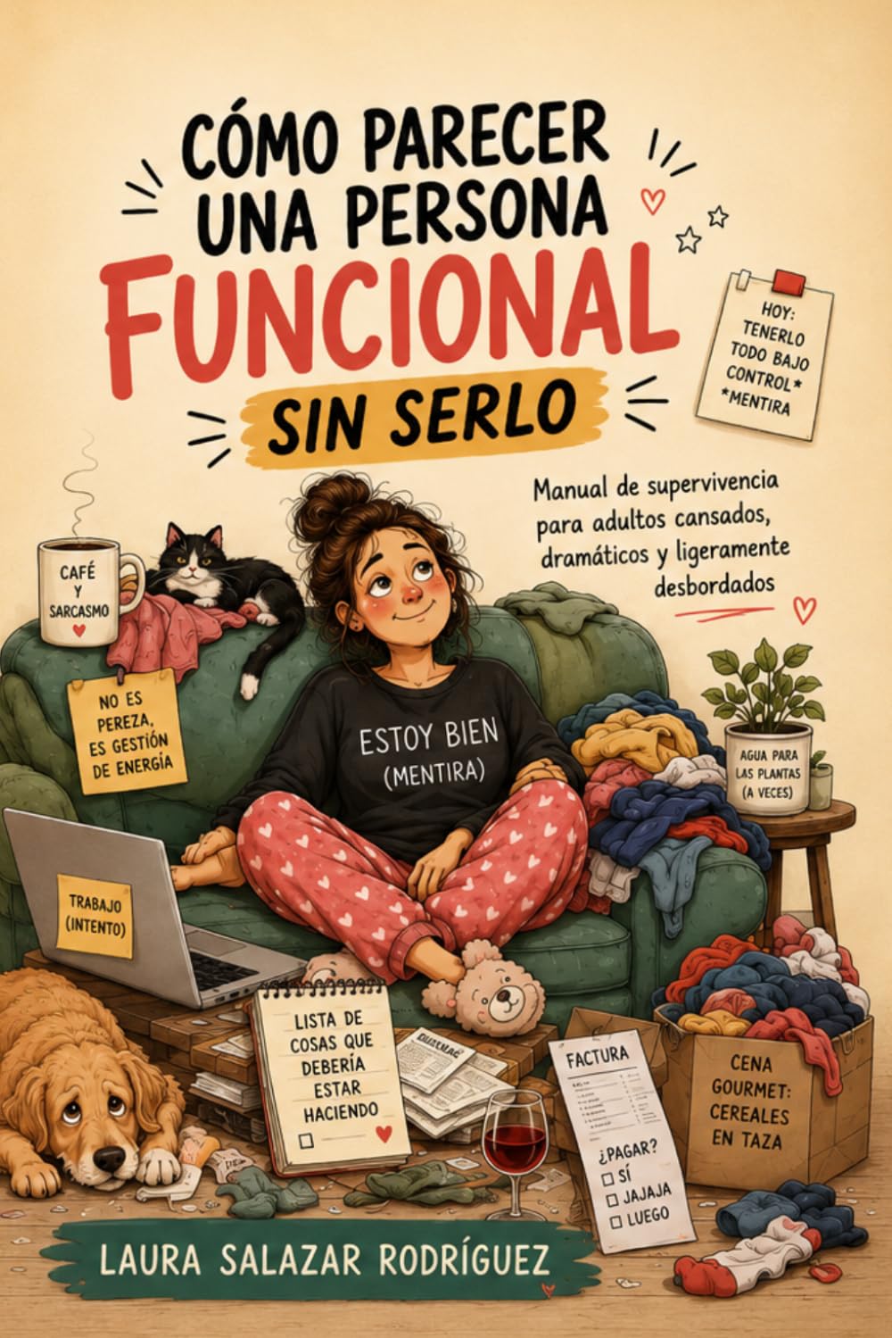 Cómo parecer una persona funcional sin serlo: Manual de supervivencia para adultos cansados, dramáticos y ligeramente desbordados