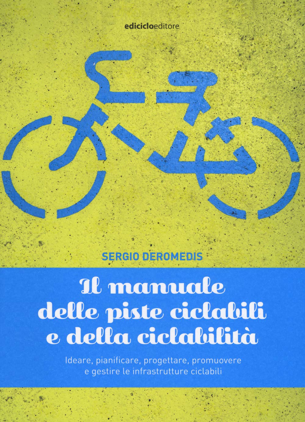 Il Manuale Delle Piste Ciclabili E Della Ciclabilità. Ideare, Pianificare, Progettare, Promuovere E Gestire Le Infrastrutture Ciclabili - 4