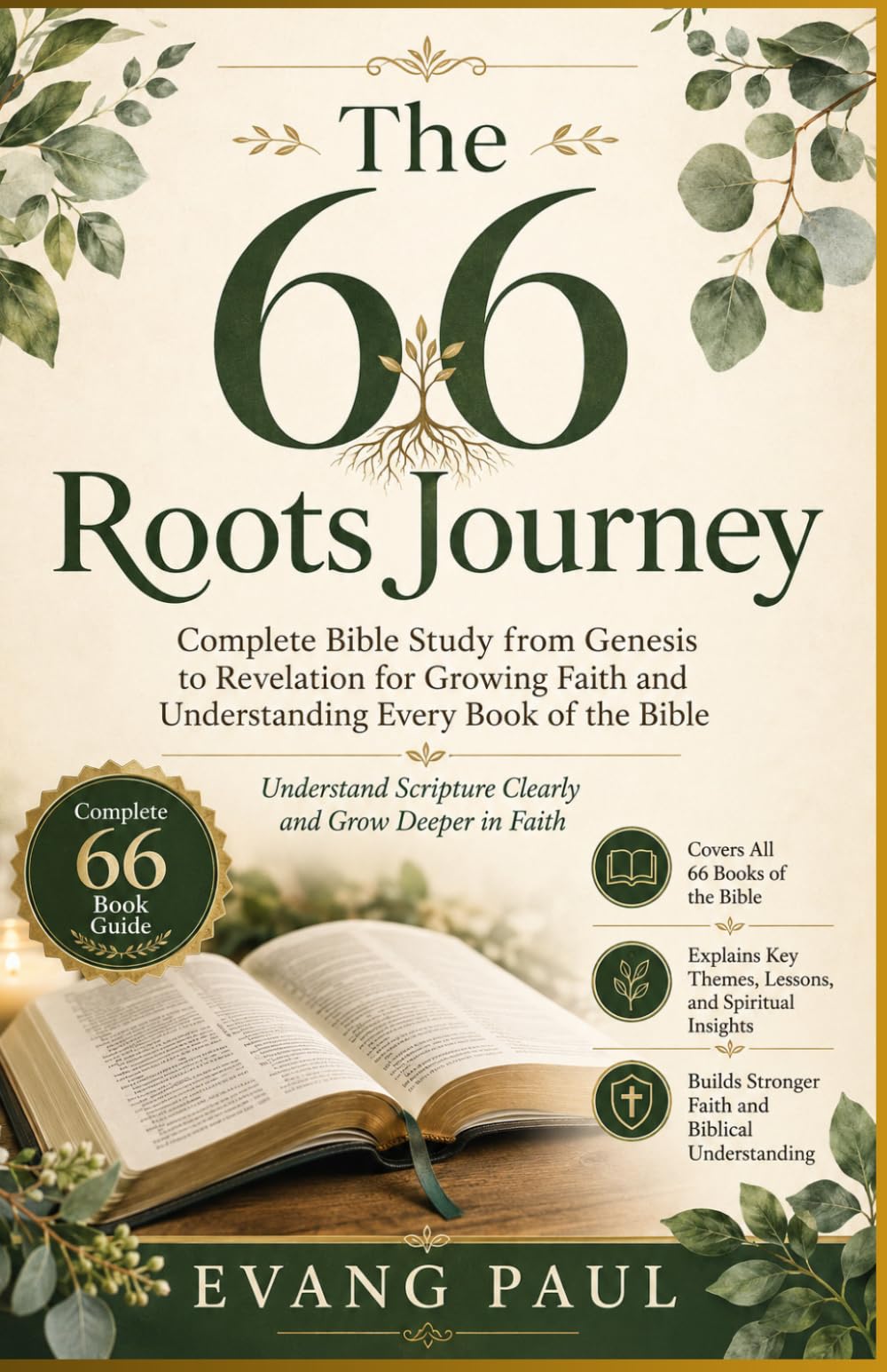 The 66 Roots Journey: A Complete Bible Study from Genesis to Revelation for Growing Faith and Understanding Every Book of the Bible