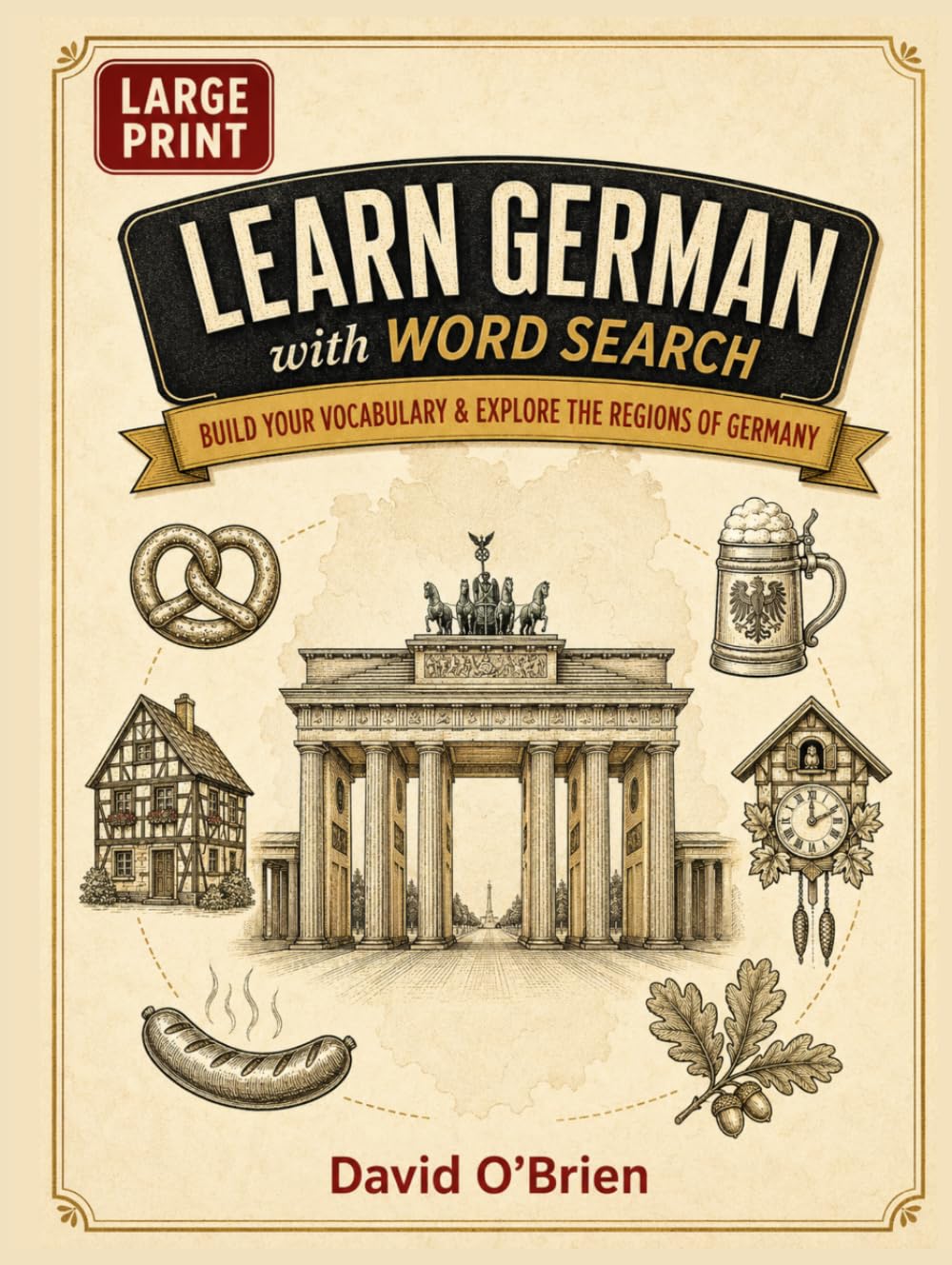 Learn German with Word Search: Build Your Vocabulary and Explore the Regions of Germany (Discover & Solve Word Search Series)