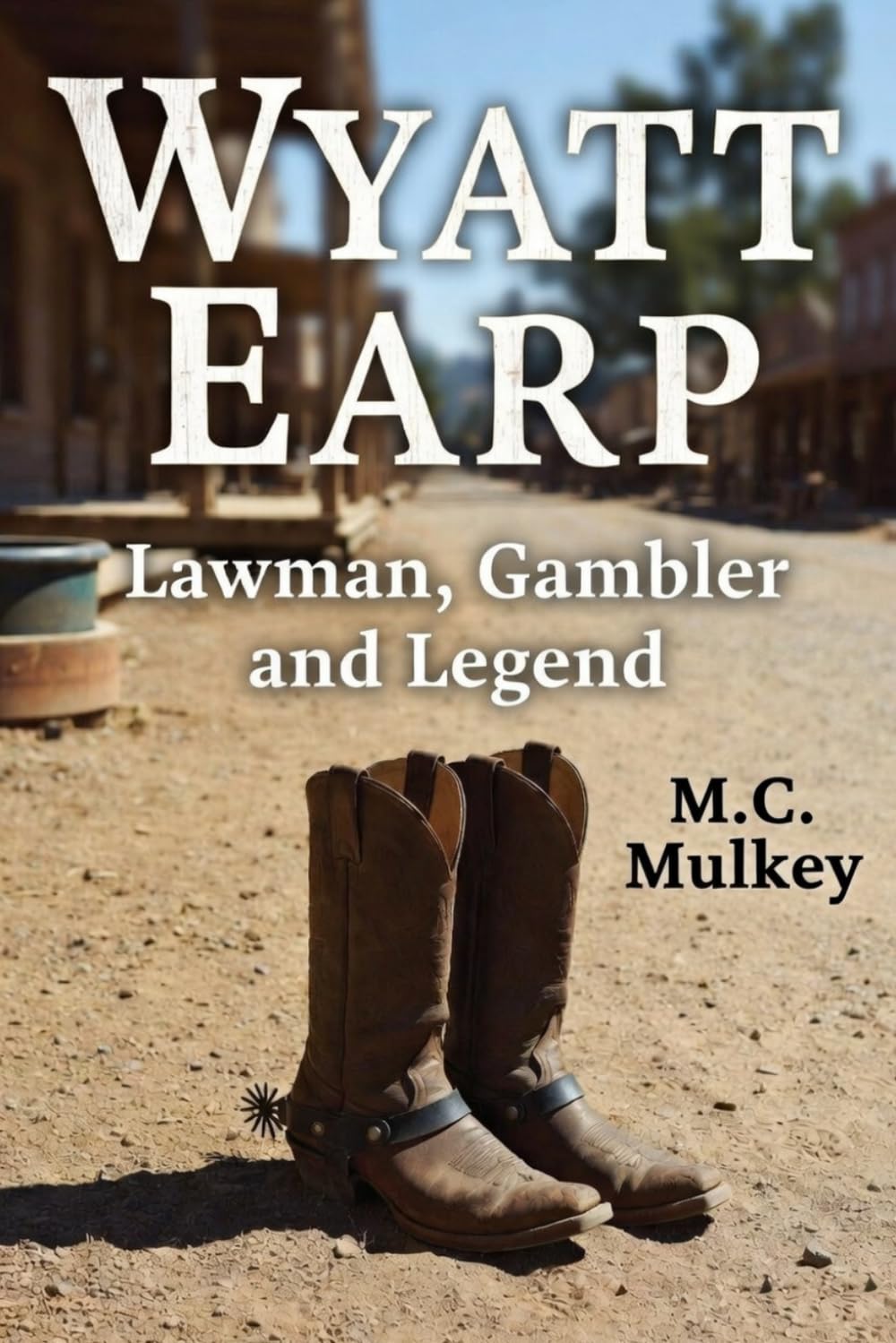 Wyatt Earp: Lawman, Gambler and Legend