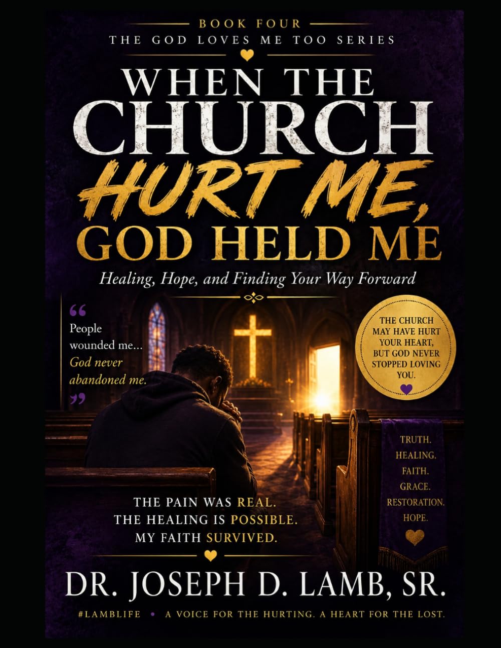 God Loves Me Too: Even When the Church Hurt Me: 4 (The God Loves Me Too Series)