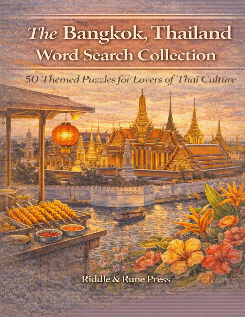 The Bangkok, Thailand Word Search Collection: 50 Themed Puzzles for Lovers of Thai Culture