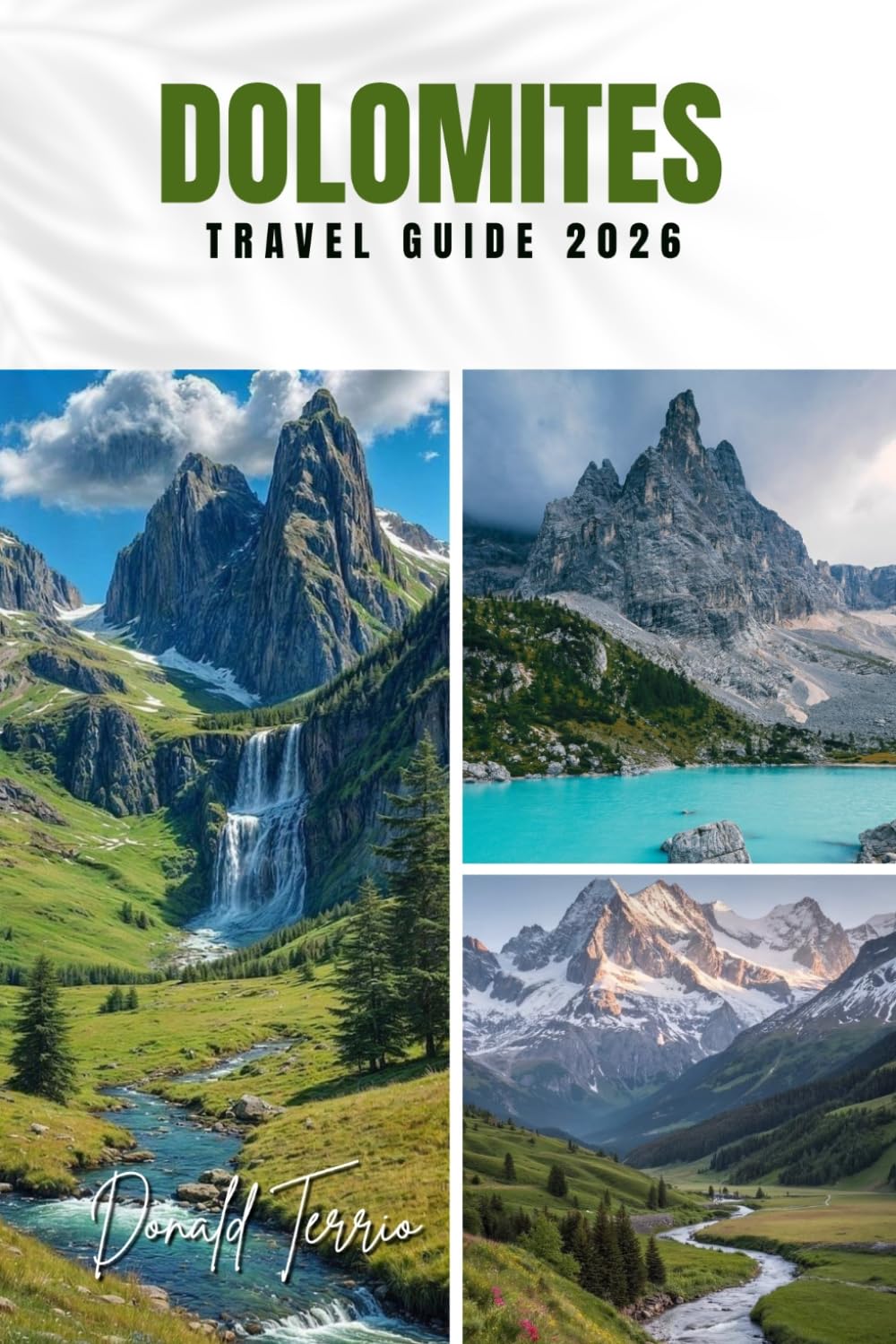 DOLOMITES TRAVEL GUIDE 2026: Explore Hiking Trails, Scenic Drives, Local Cuisine, and Outdoor Adventures in Italy