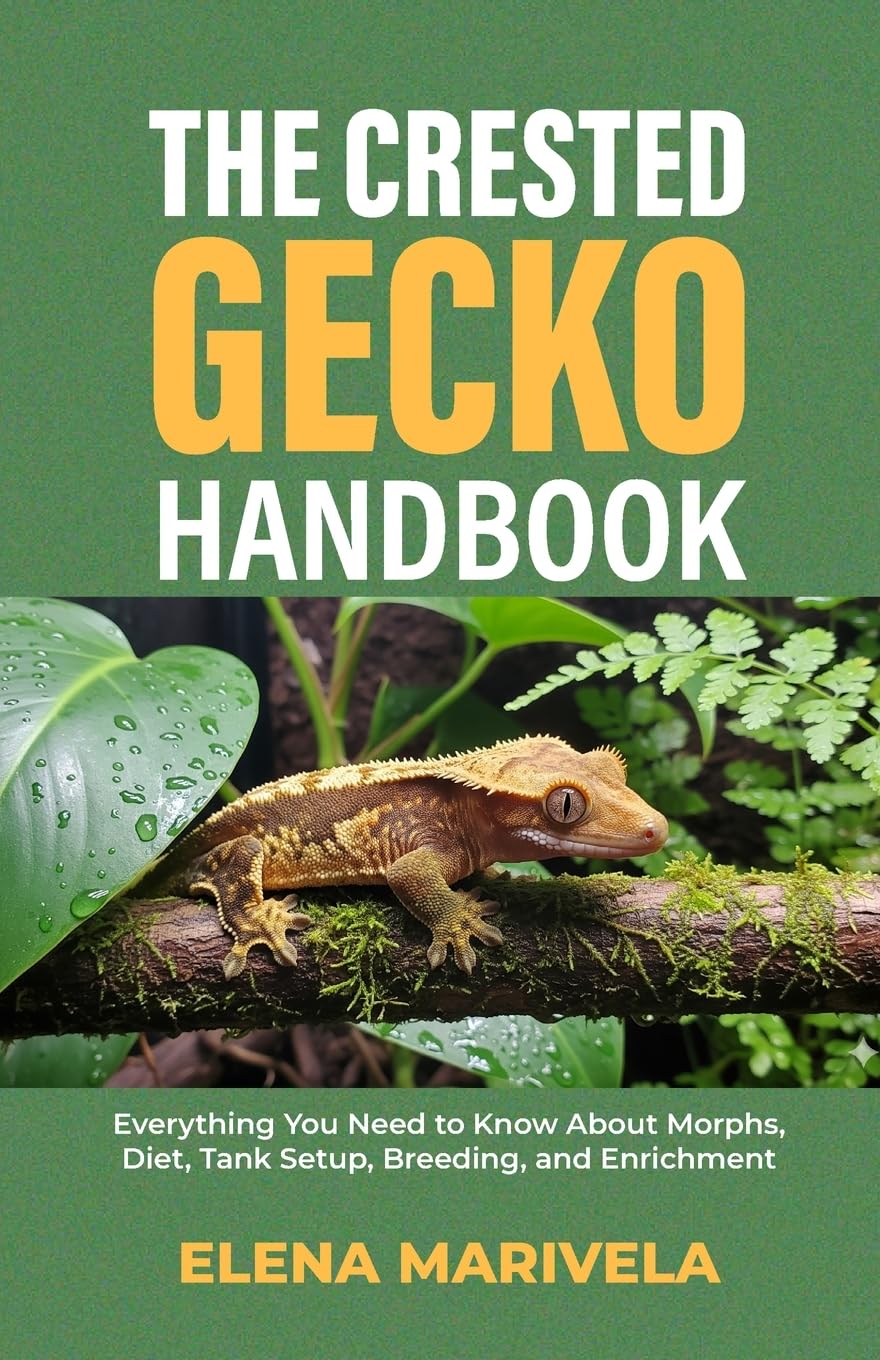 The Crested Gecko Handbook: Everything You Need to Know About Morphs, Diet, Tank Setup, Breeding, and Enrichment (The Crestie Keeper Series)