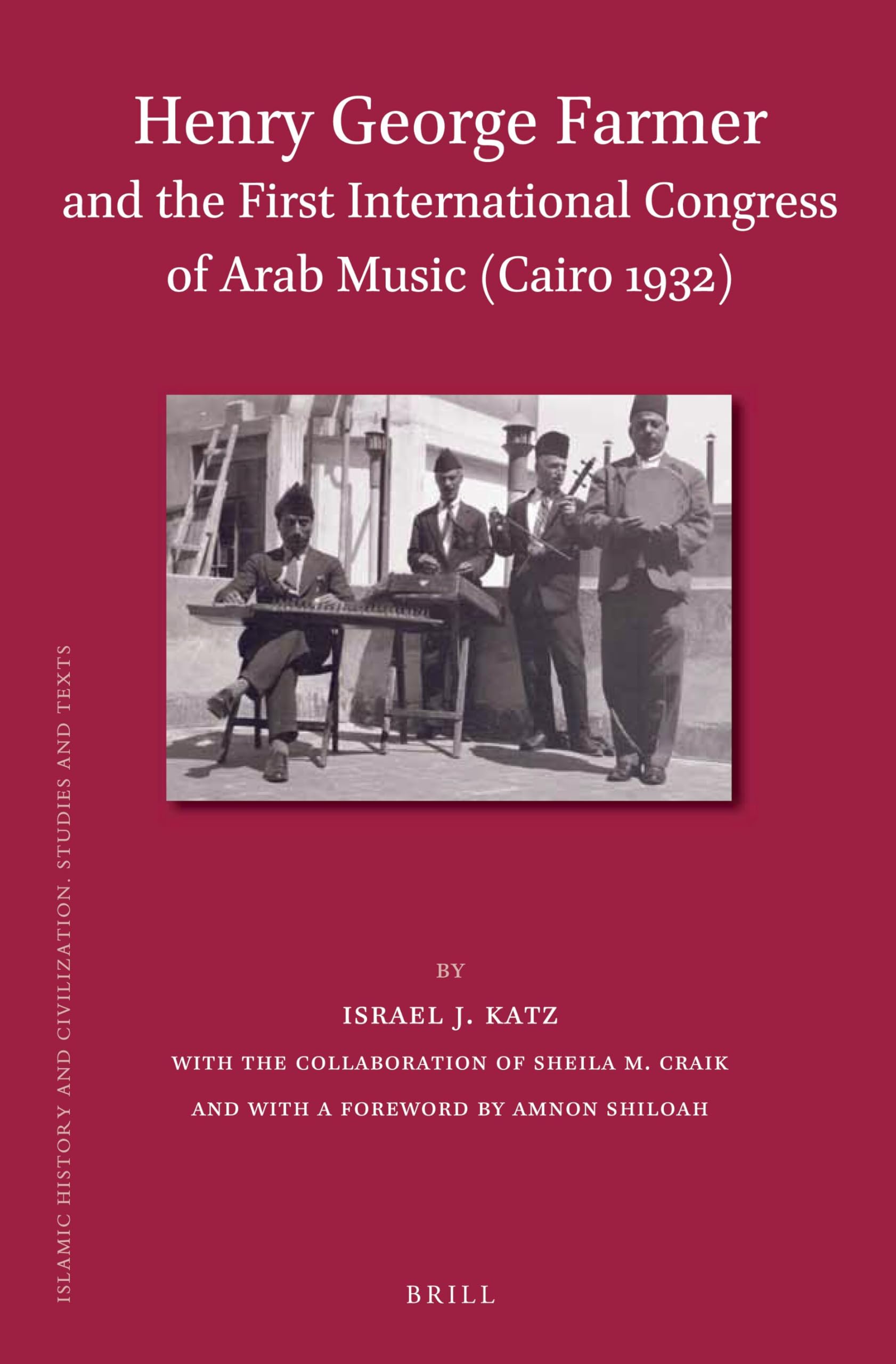 Henry George Farmer and the First International Congress of Arab Music (Cairo 1932): 115 (Islamic History and Civilization, 115)